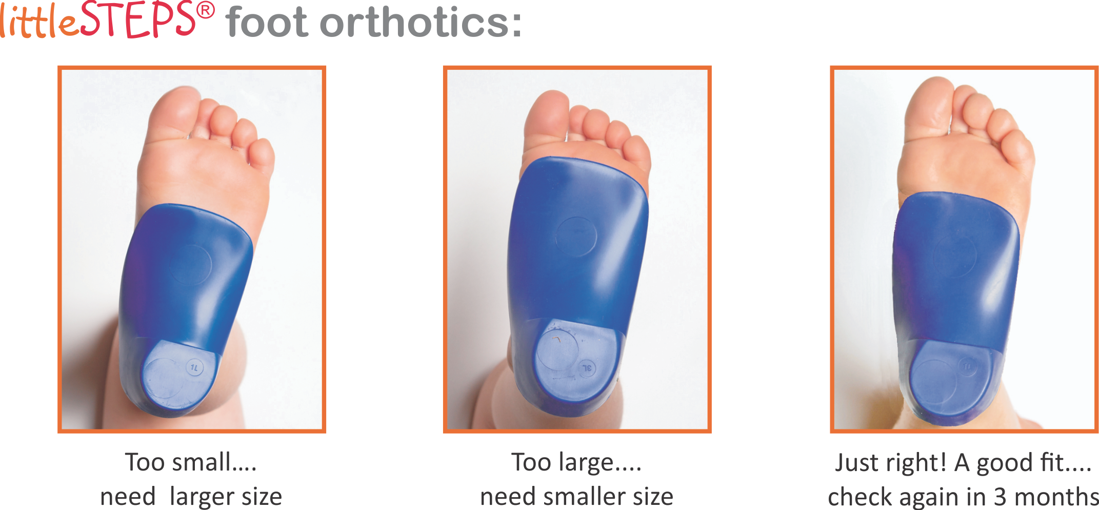 How to tell the correct fit for a littleSTEPS® foot orthotic